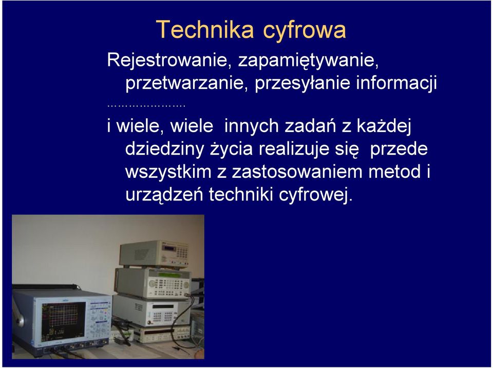 i wiele, wiele innych zadań z każdej dziedziny życia