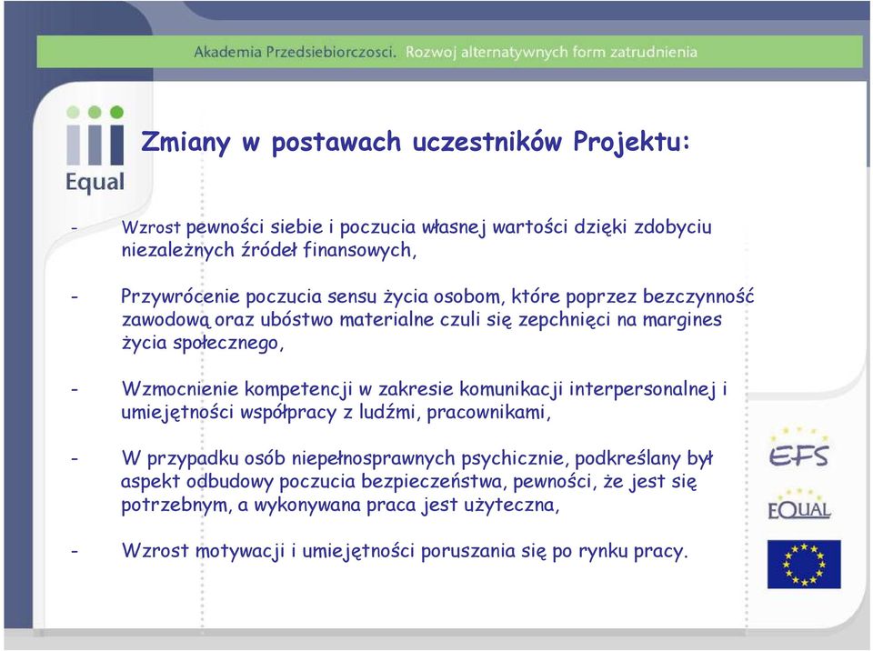 kompetencji w zakresie komunikacji interpersonalnej i umiejętności współpracy z ludźmi, pracownikami, - W przypadku osób niepełnosprawnych psychicznie, podkreślany