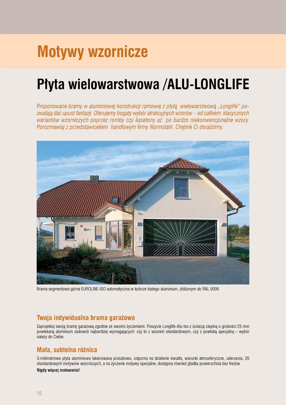Porozmawiaj z przedstawicielem handlowym fi rmy Normstahl. Chętnie Ci doradzimy.