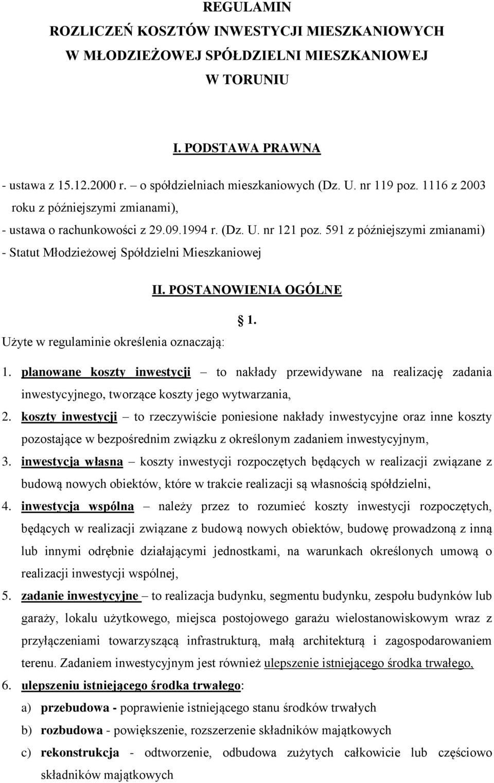 POSTANOWIENIA OGÓLNE Użyte w regulaminie określenia oznaczają: 1. 1. planowane koszty inwestycji to nakłady przewidywane na realizację zadania inwestycyjnego, tworzące koszty jego wytwarzania, 2.