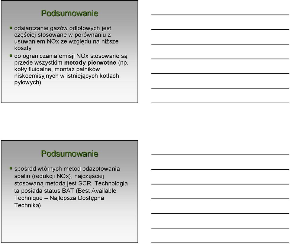 kotły y fluidalne, montaż palników niskoemisyjnych w istniejących kotłach pyłowych) Podsumowanie spośród d wtórnych metod