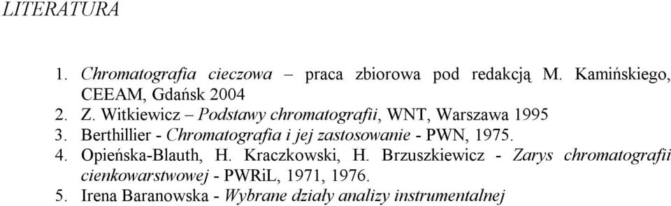 Berthillier - Chromatografia i jej zastosowanie - PWN, 1975. 4. pieńska-blauth, H. Kraczkowski, H.