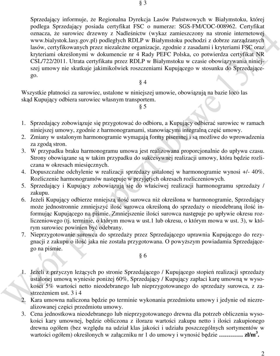 pl) podległych RDLP w Białymstoku pochodzi z dobrze zarządzanych lasów, certyfikowanych przez niezależne organizacje, zgodnie z zasadami i kryteriami FSC oraz kryteriami określonymi w dokumencie nr 4