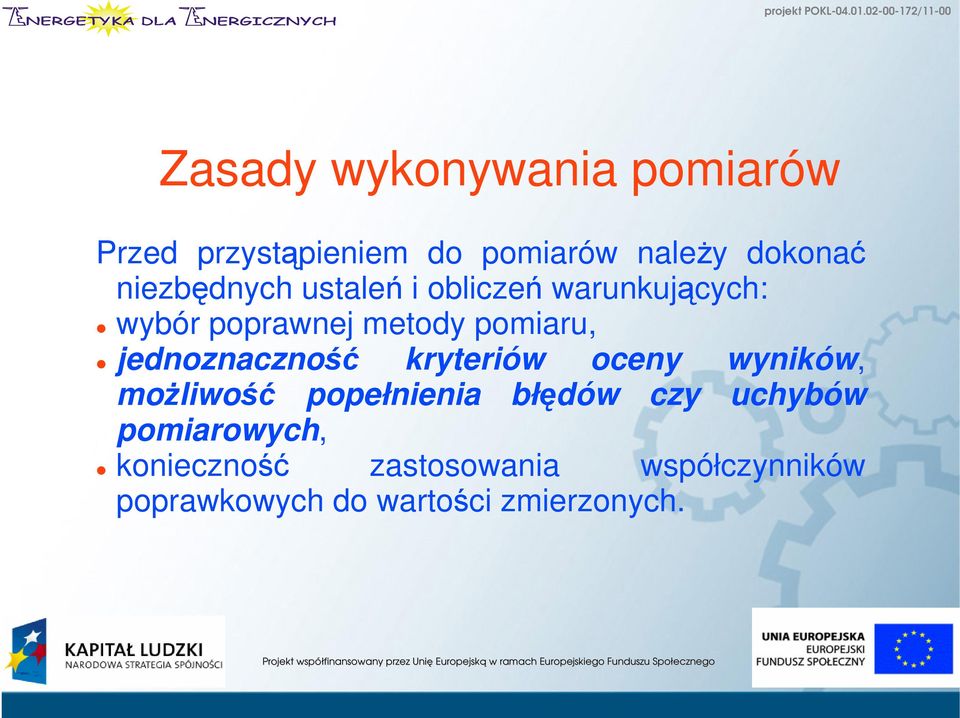 jednoznaczność kryteriów oceny wyników, możliwość popełnienia błędów czy uchybów