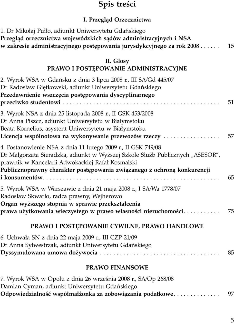 Glosy PRAWO I POSTÊPOWANIE ADMINISTRACYJNE 2. Wyrok WSA w Gdañsku z dnia 3 lipca 2008 r.