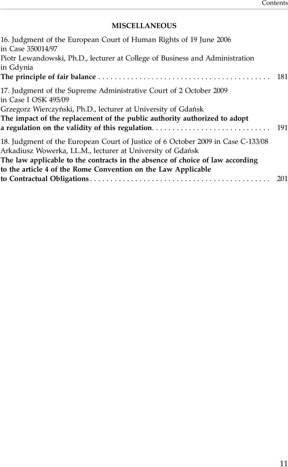 Judgment of the Supreme Administrative Court of 2 October 2009 in Case I OSK 495/09 Grzegorz Wierczyñski, Ph.D.