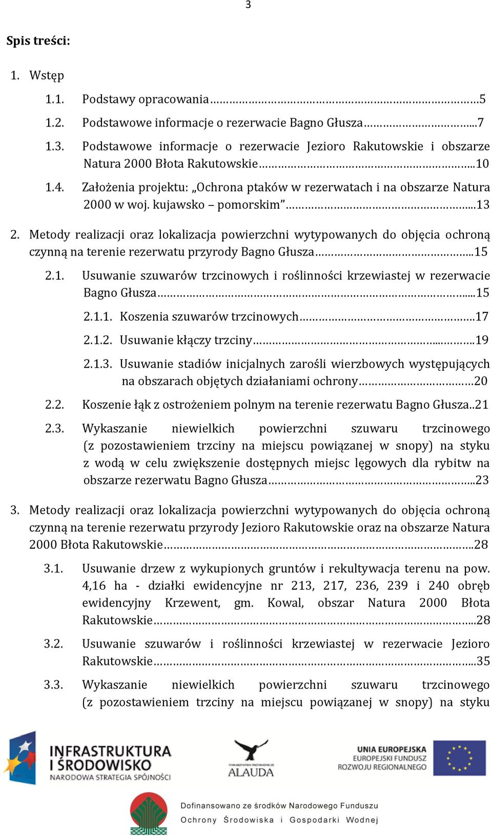 Metody realizacji oraz lokalizacja powierzchni wytypowanych do objęcia ochroną czynną na terenie rezerwatu przyrody Bagno Głusza..15