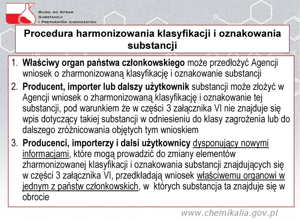 się wpis dotyczący takiej substancji w odniesieniu do klasy zagrożenia lub do dalszego zróżnicowania objętych tym wnioskiem 3.