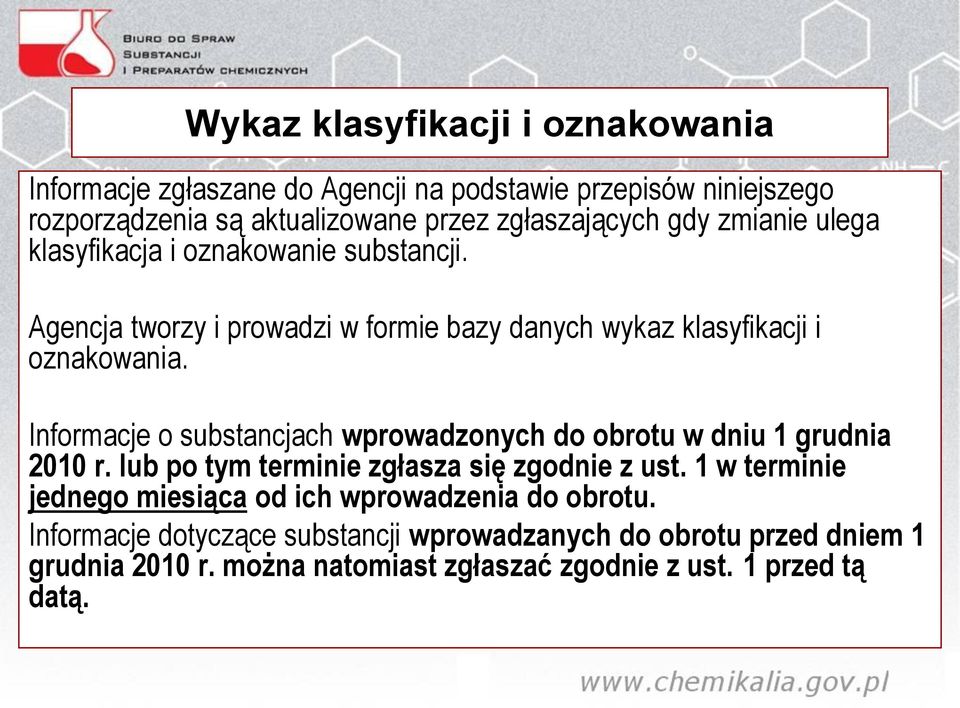 Informacje o substancjach wprowadzonych do obrotu w dniu 1 grudnia 2010 r. lub po tym terminie zgłasza się zgodnie z ust.