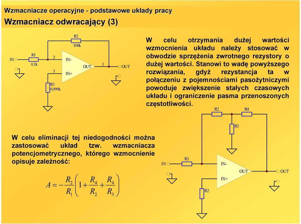 Stanowi to wadę powyższego rozwiązania, gdyż rezystancja ta w połączeniu z pojemnościami pasożytniczymi powoduje zwiększenie stałych czasowych