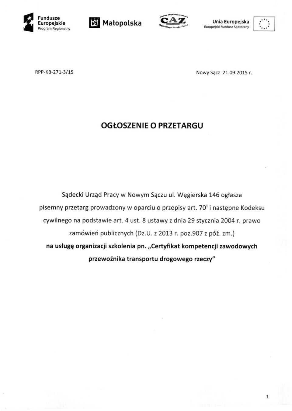 Węgierska 146 ogłasza pisemny przetarg prowadzony w oparciu o przepisy art. 70^ i następne Kodeksu cywilnego na podstawie art. 4 ust.