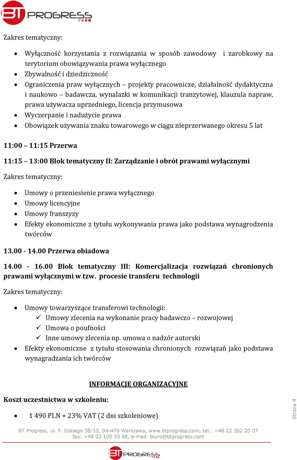 znaku towarowego w ciągu nieprzerwanego okresu 5 lat 11:00 11:15 Przerwa 11:15 13:00 Blok tematyczny II: Zarządzanie i obrót prawami wyłącznymi Umowy o przeniesienie prawa wyłącznego Umowy licencyjne