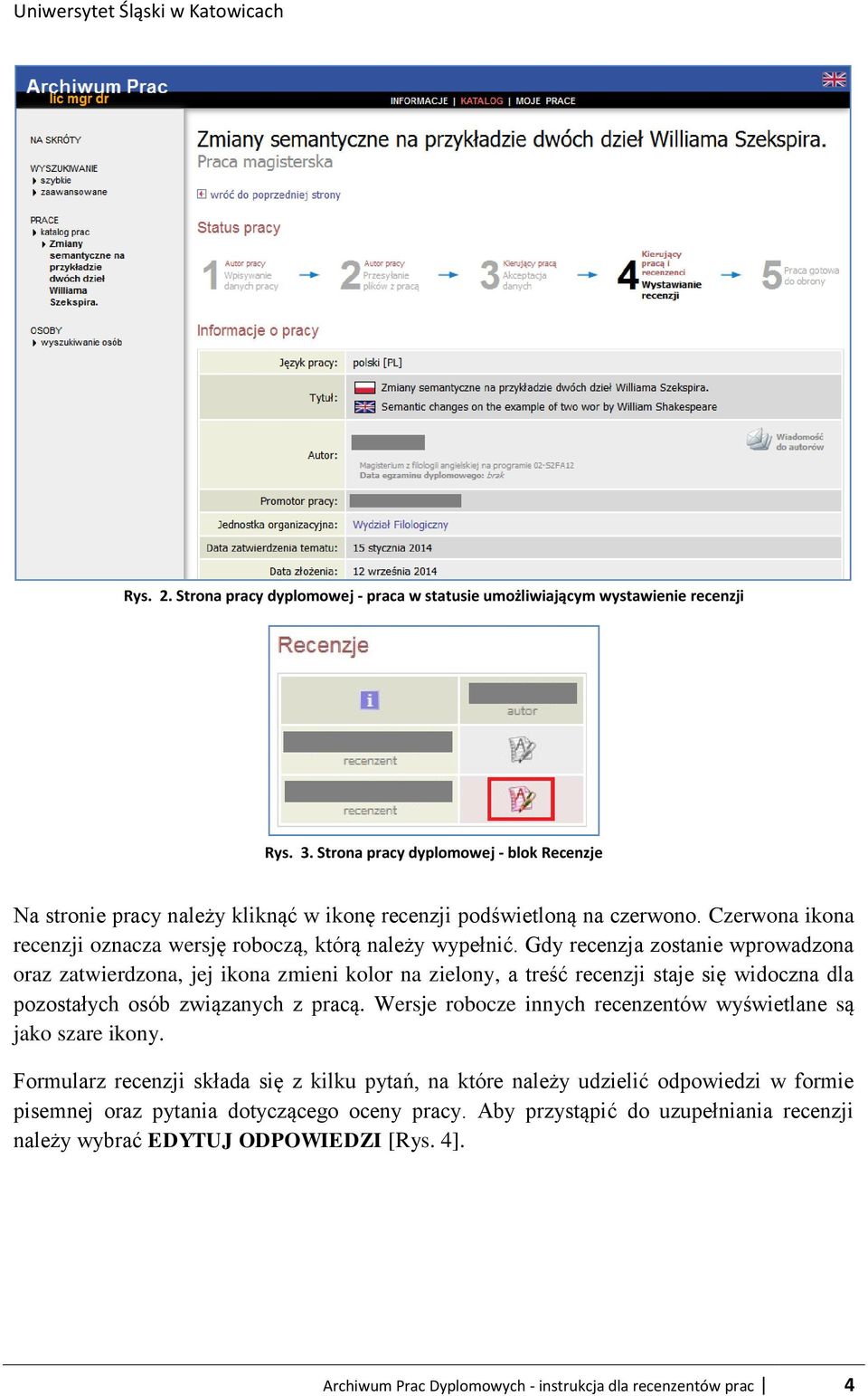 Gdy recenzja zostanie wprowadzona oraz zatwierdzona, jej ikona zmieni kolor na zielony, a treść recenzji staje się widoczna dla pozostałych osób związanych z pracą.