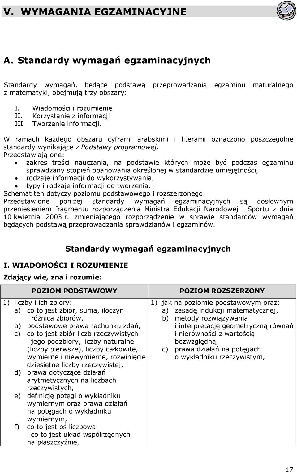 W ramach każdego obszaru cyframi arabskimi i literami oznaczono poszczególne standardy wynikające z Podstawy programowej.