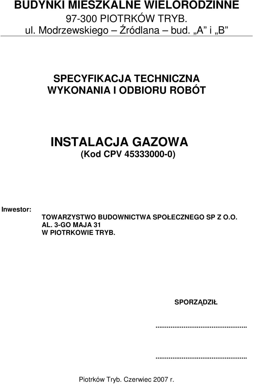 A i B SPECYFIKACJA TECHNICZNA WYKONANIA I ODBIORU ROBÓT INSTALACJA GAZOWA (Kod