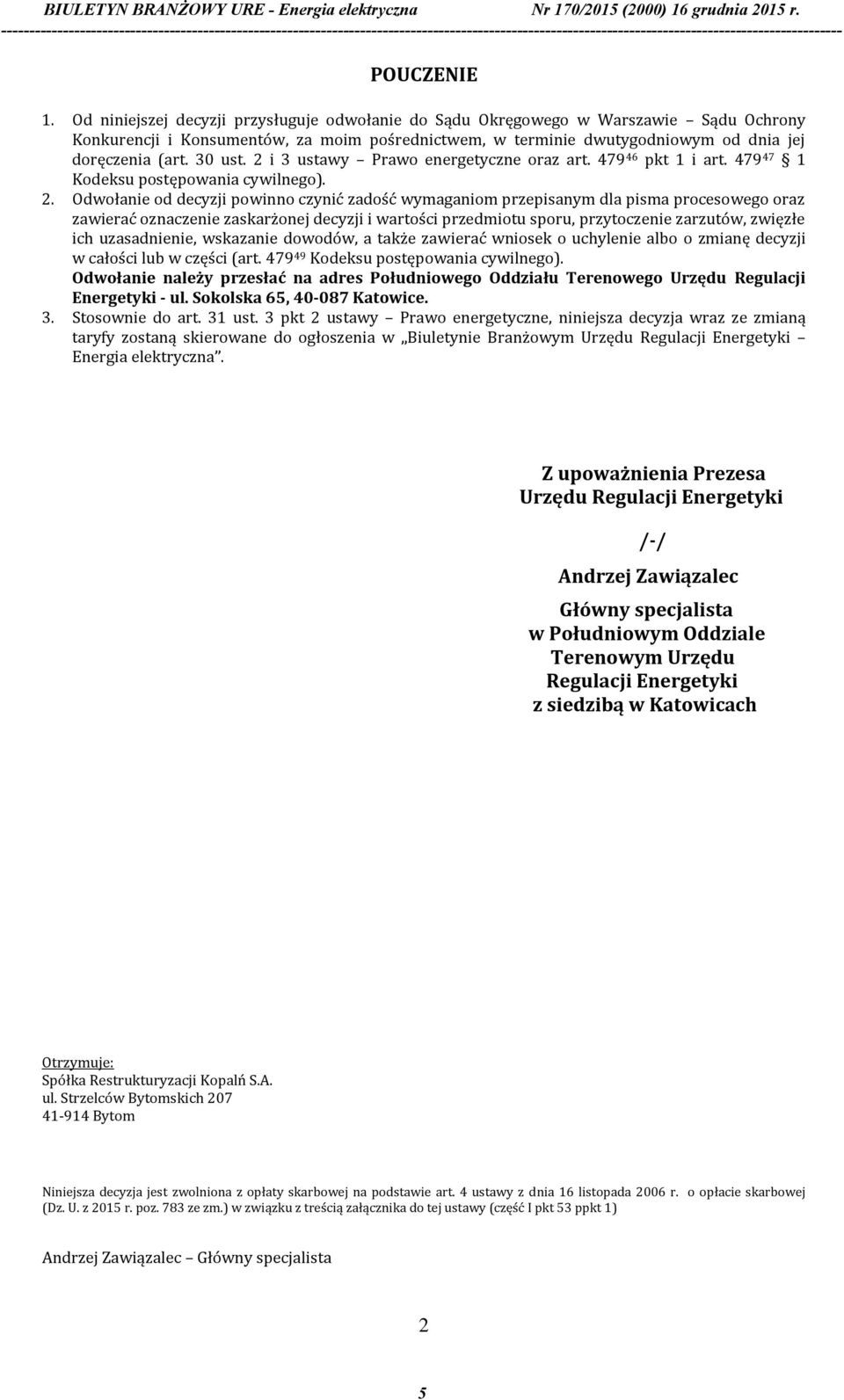 2 i 3 ustawy Prawo energetyczne oraz art. 479 46 pkt 1 i art. 479 47 1 Kodeksu postępowania cywilnego). 2.