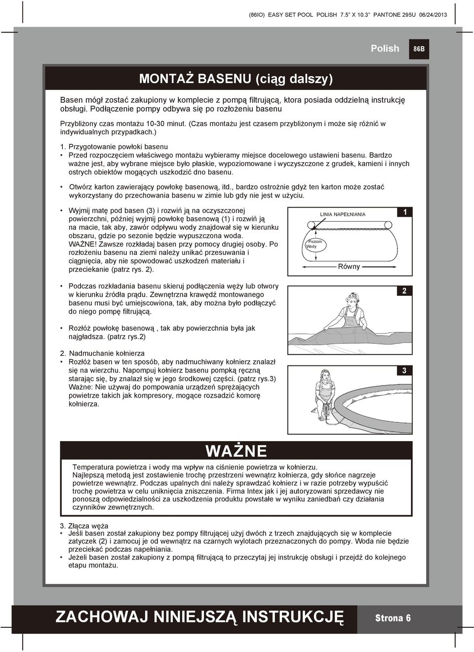 Przygotowanie powłoki basenu Przed rozpoczęciem właściwego montażu wybieramy miejsce docelowego ustawieni basenu.