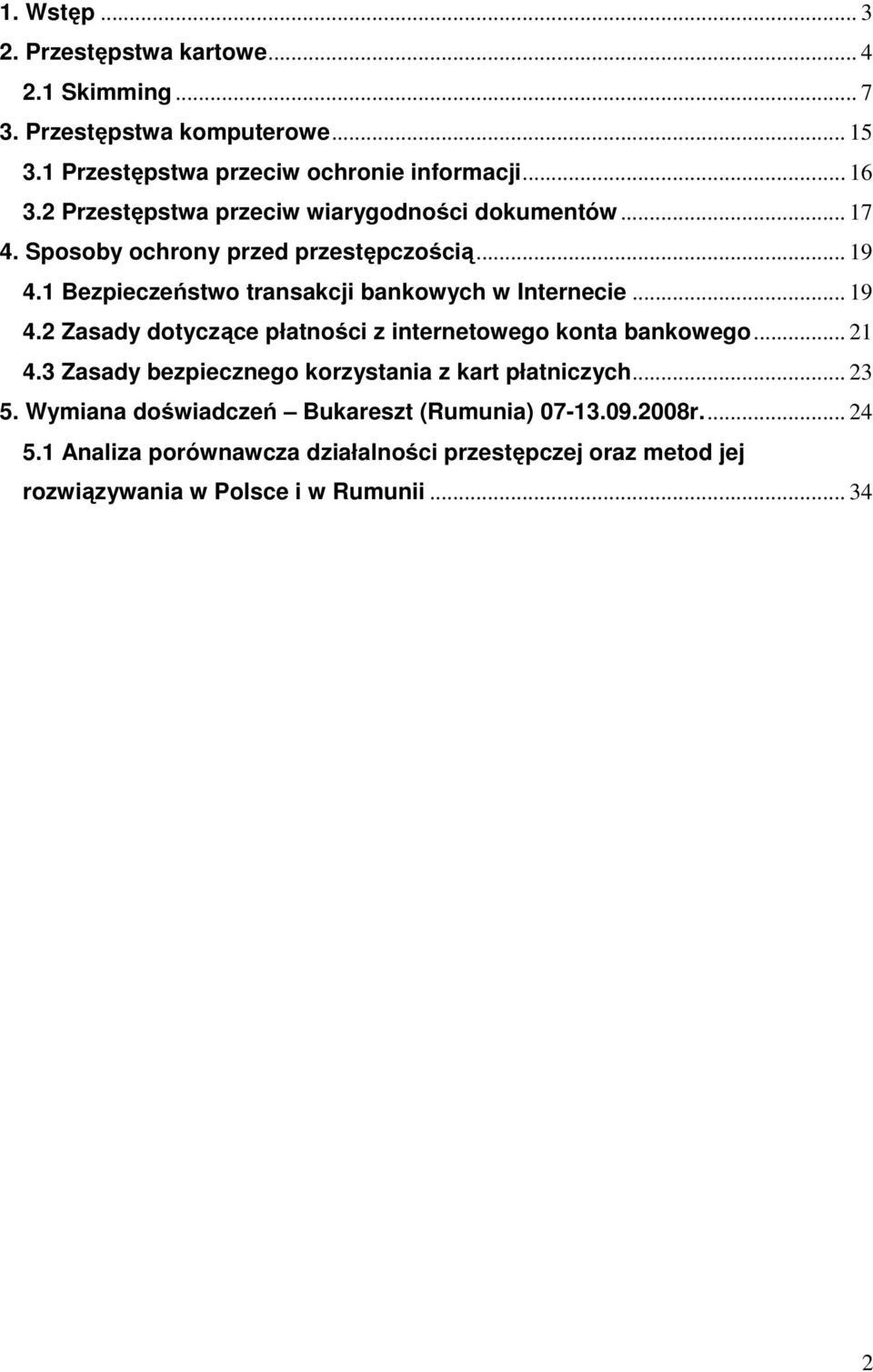 1 Bezpieczeństwo transakcji bankowych w Internecie... 19 4.2 Zasady dotyczące płatności z internetowego konta bankowego... 21 4.