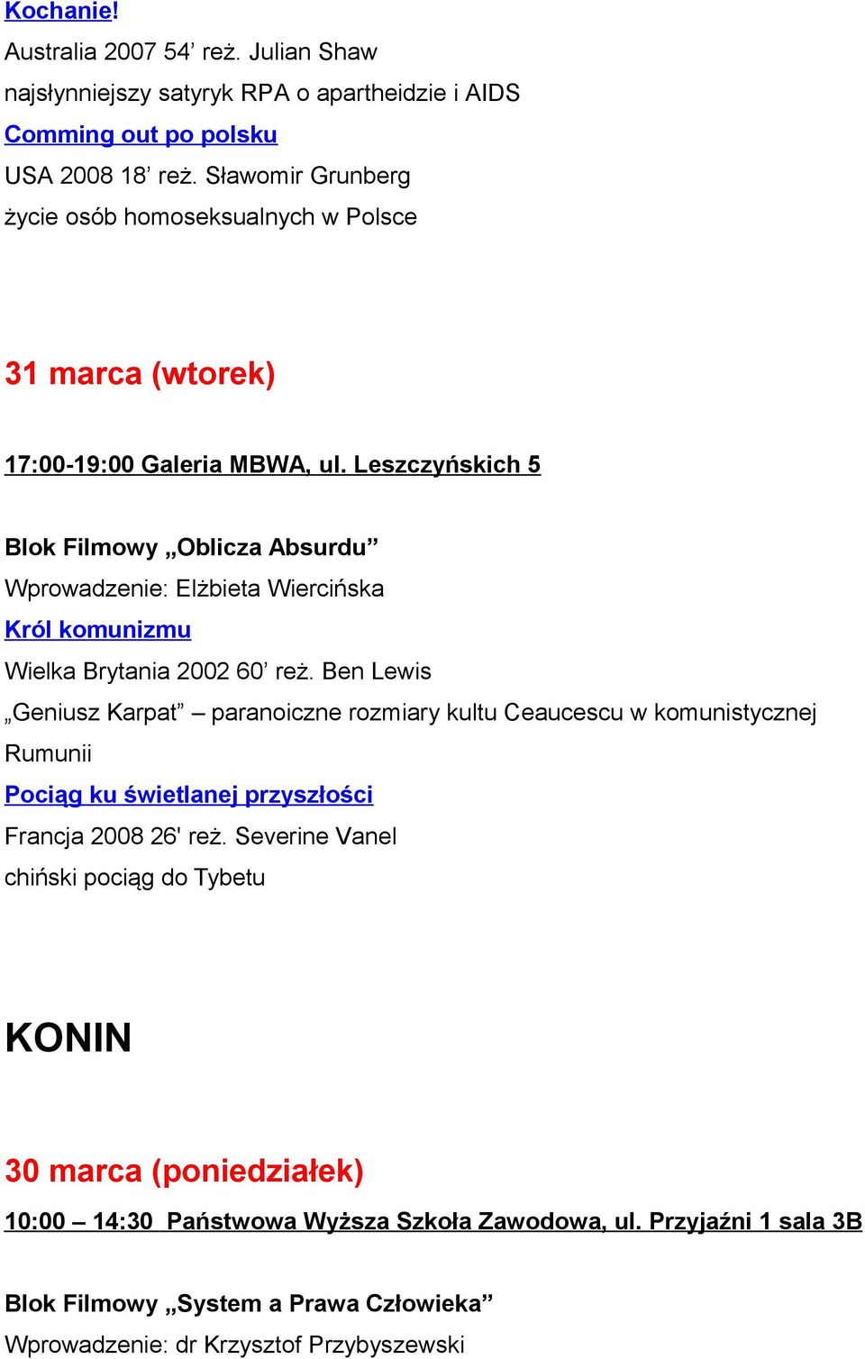 Leszczyńskich 5 Blok Filmowy Oblicza Absurdu Wprowadzenie: Elżbieta Wiercińska Król komunizmu Wielka Brytania 2002 60 reż.