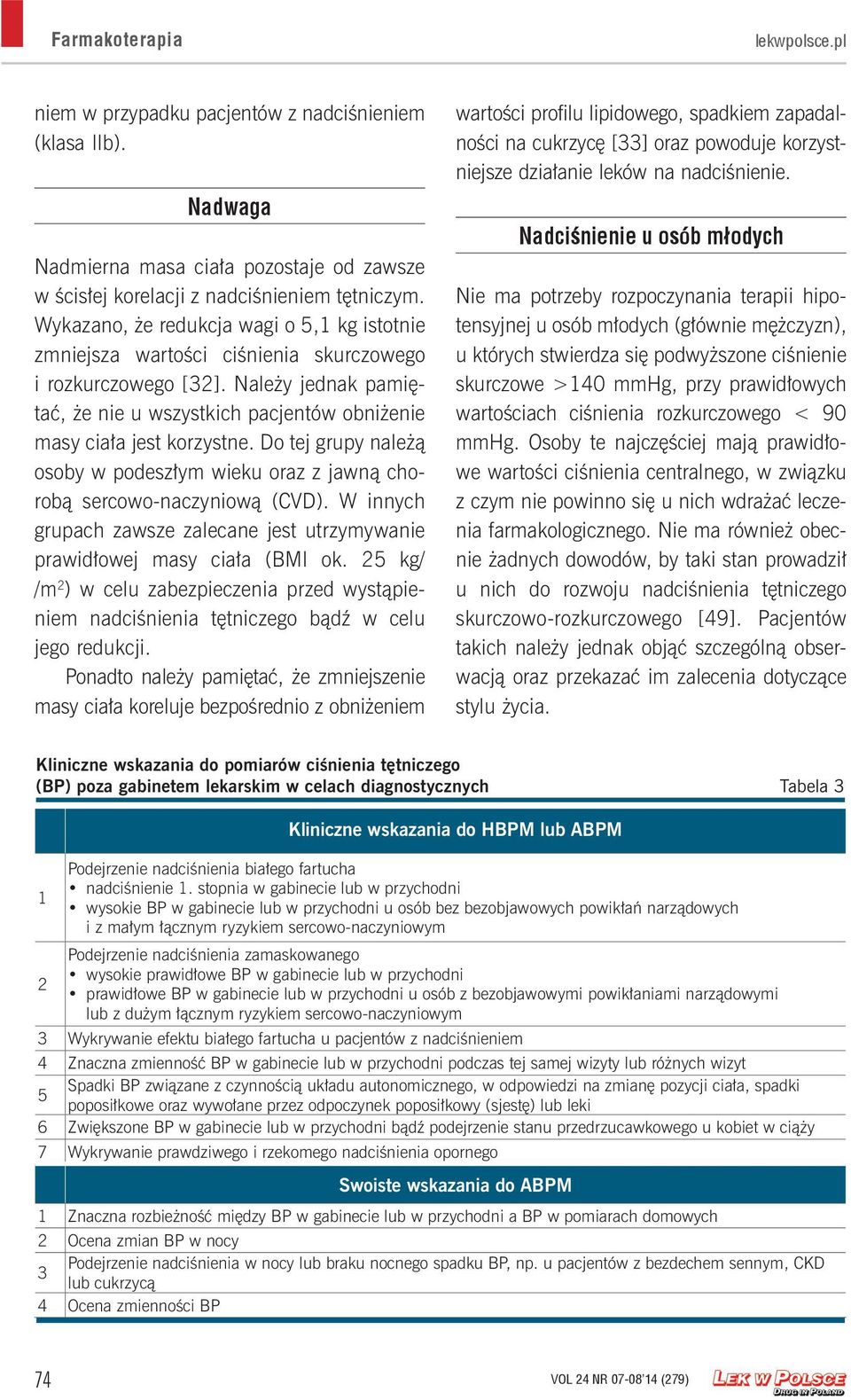 Do tej grupy należą osoby w podeszłym wieku oraz z jawną chorobą sercowo-naczyniową (CVD). W innych grupach zawsze zalecane jest utrzymywanie prawidłowej masy ciała (BMI ok.