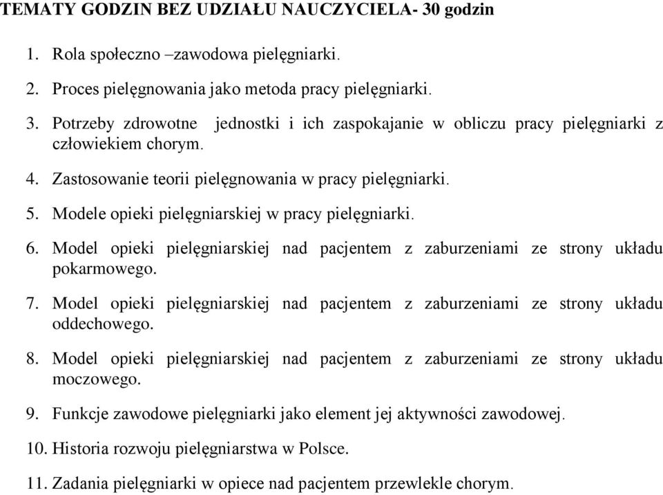 Model opieki pielęgniarskiej nad pacjentem z zaburzeniami ze strony układu pokarmowego. 7. Model opieki pielęgniarskiej nad pacjentem z zaburzeniami ze strony układu oddechowego. 8.