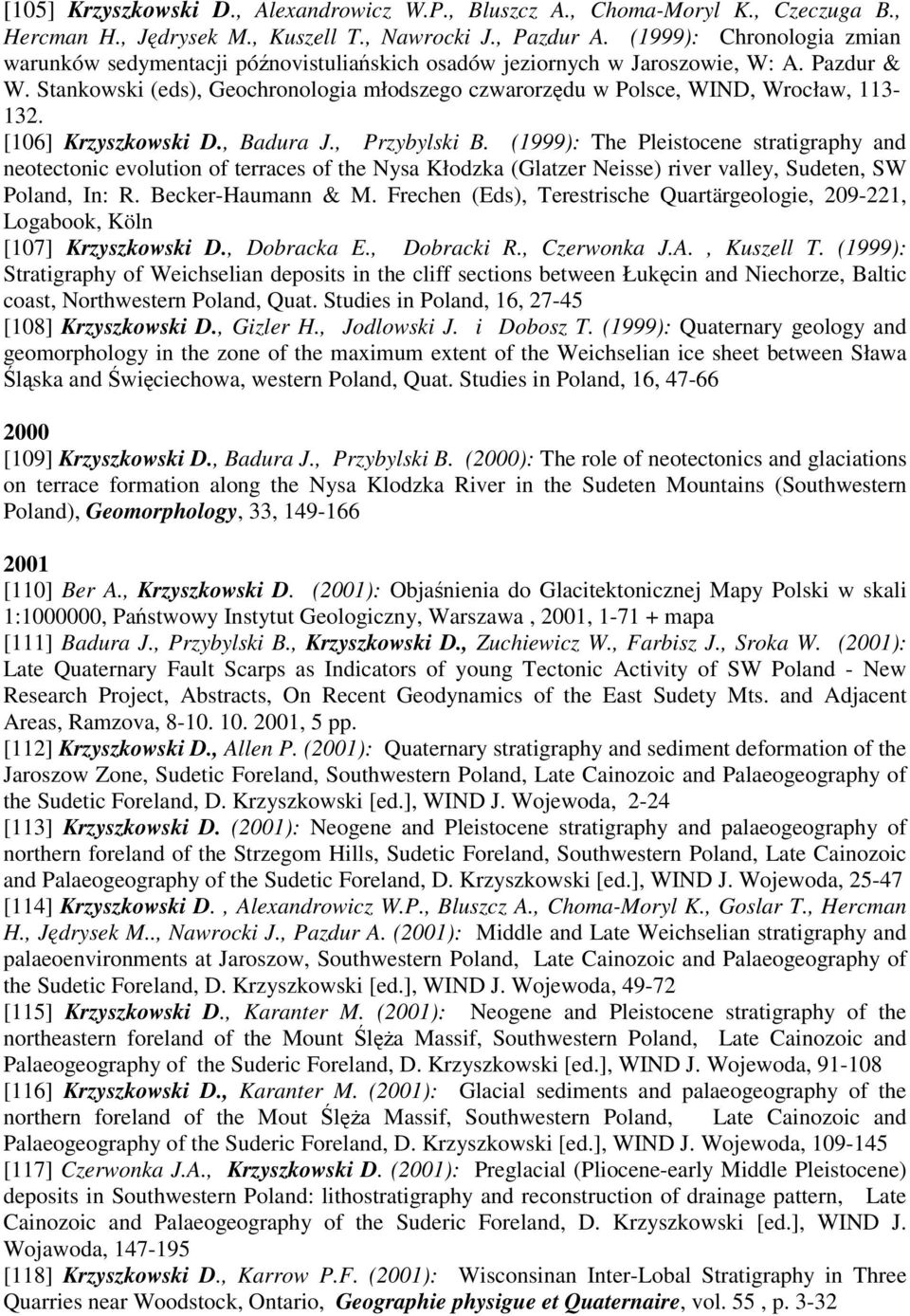 Stankowski (eds), Geochronologia młodszego czwarorzędu w Polsce, WIND, Wrocław, 113-132. [106] Krzyszkowski D., Badura J., Przybylski B.