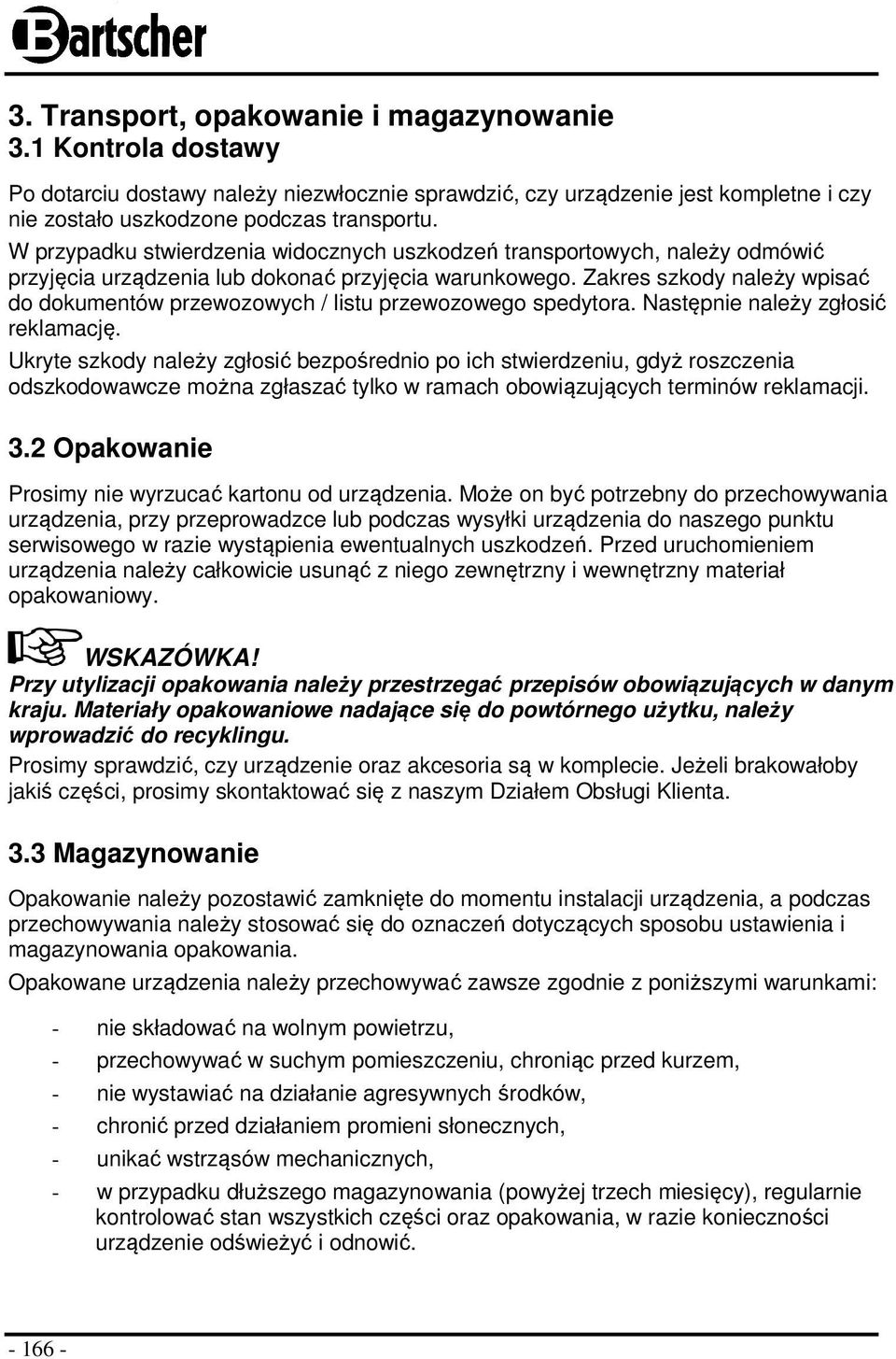 Zakres szkody należy wpisać do dokumentów przewozowych / listu przewozowego spedytora. Następnie należy zgłosić reklamację.