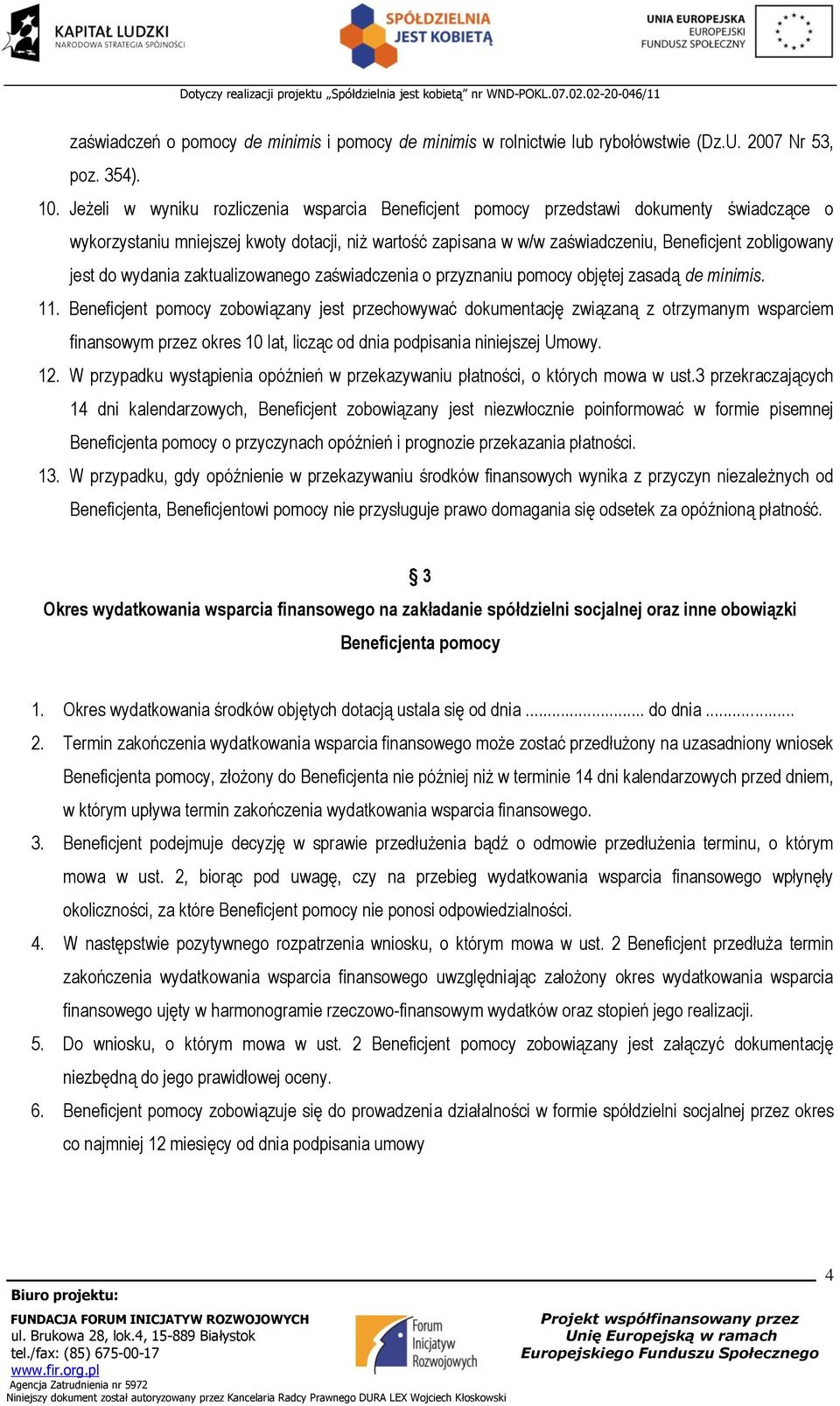 do wydania zaktualizowanego zaświadczenia o przyznaniu pomocy objętej zasadą de minimis. 11.