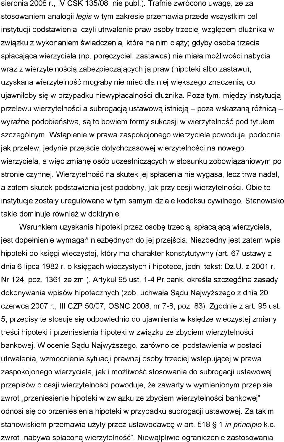 wykonaniem świadczenia, które na nim ciąży; gdyby osoba trzecia spłacająca wierzyciela (np.