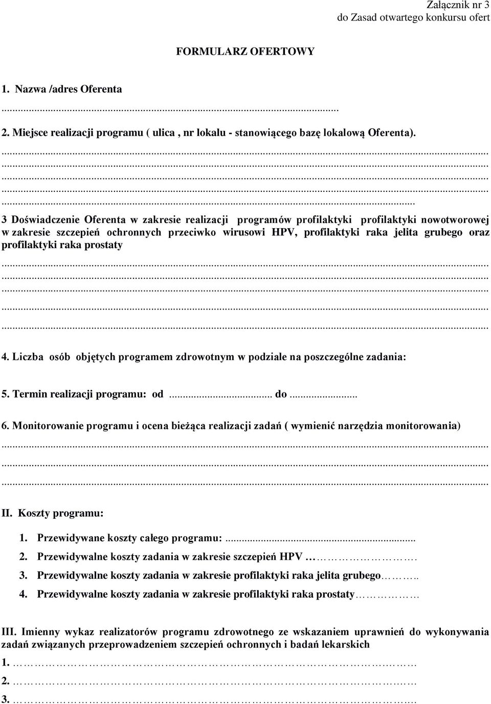 profilaktyki raka prostaty 4. Liczba osób objętych programem zdrowotnym w podziale na poszczególne zadania: 5. Termin realizacji programu: od... do... 6.