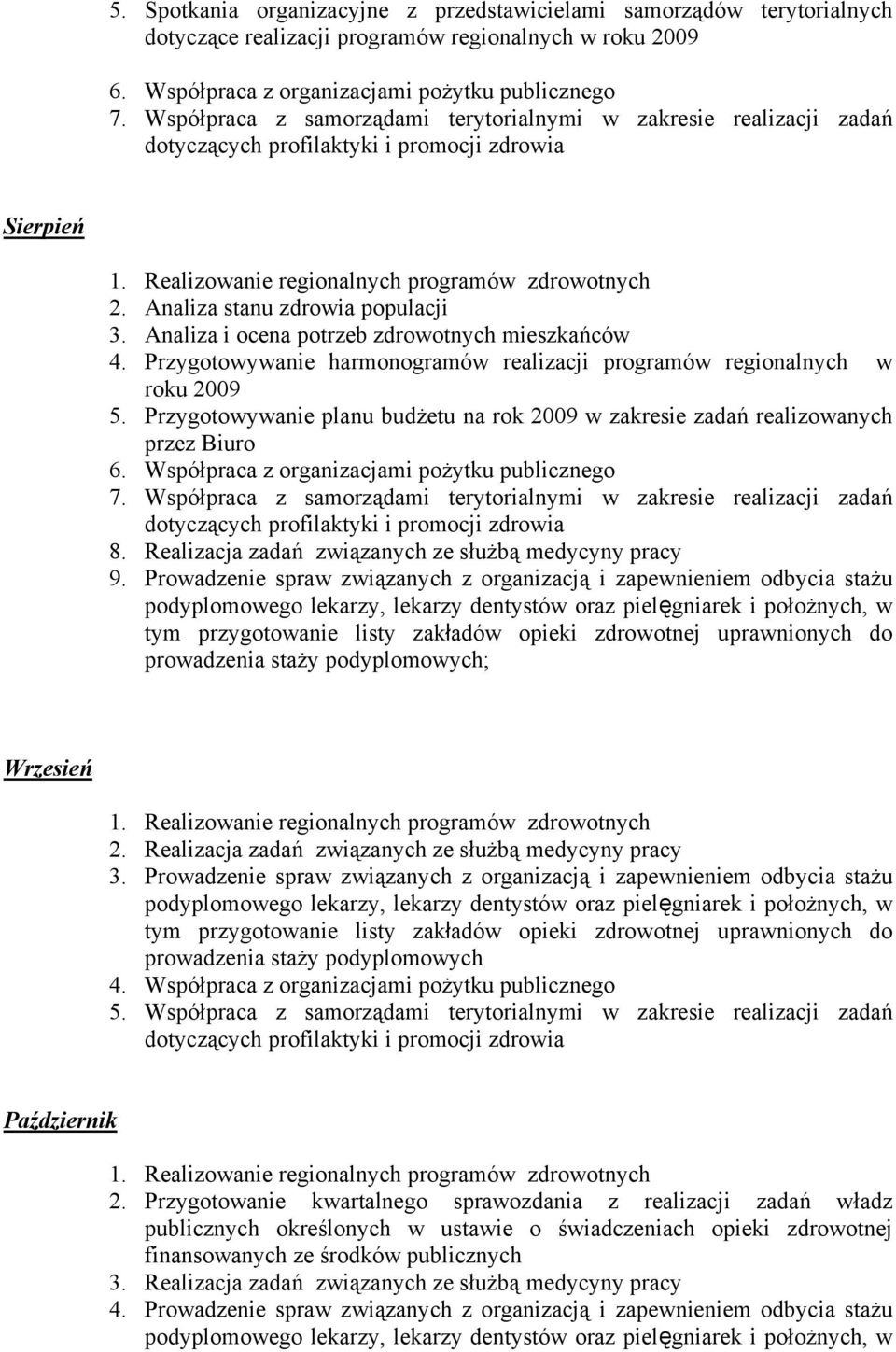 Przygotowywanie planu budżetu na rok 2009 w zakresie zadań realizowanych przez Biuro 8. Realizacja zadań związanych ze służbą medycyny pracy 9.