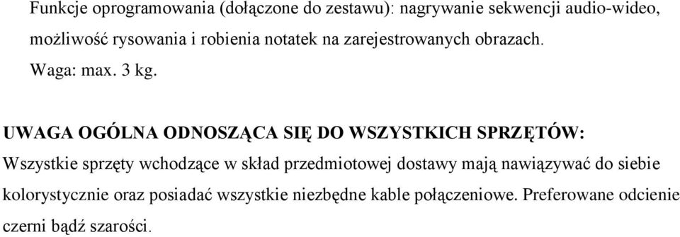 UWAGA OGÓLNA ODNOSZĄCA SIĘ DO WSZYSTKICH SPRZĘTÓW: Wszystkie sprzęty wchodzące w skład przedmiotowej