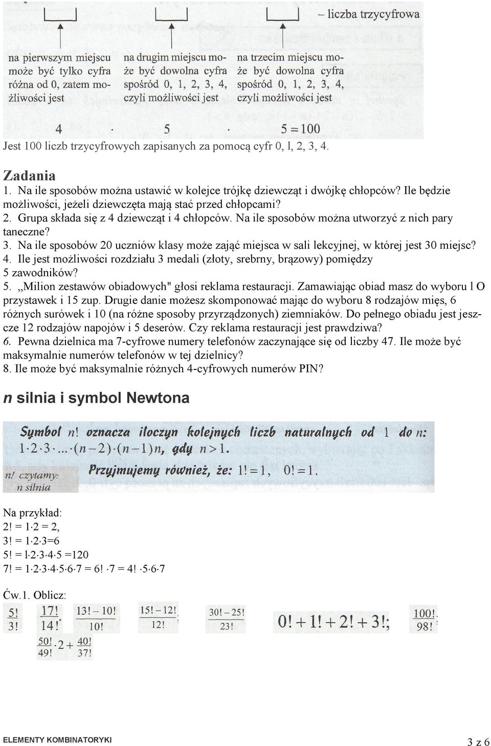 Na ile sposobów 20 uczniów klasy może zająć miejsca w sali lekcyjnej, w której jest 30 miejsc? 4. Ile jest możliwości rozdziału 3 medali (złoty, srebrny, brązowy) pomiędzy 5 