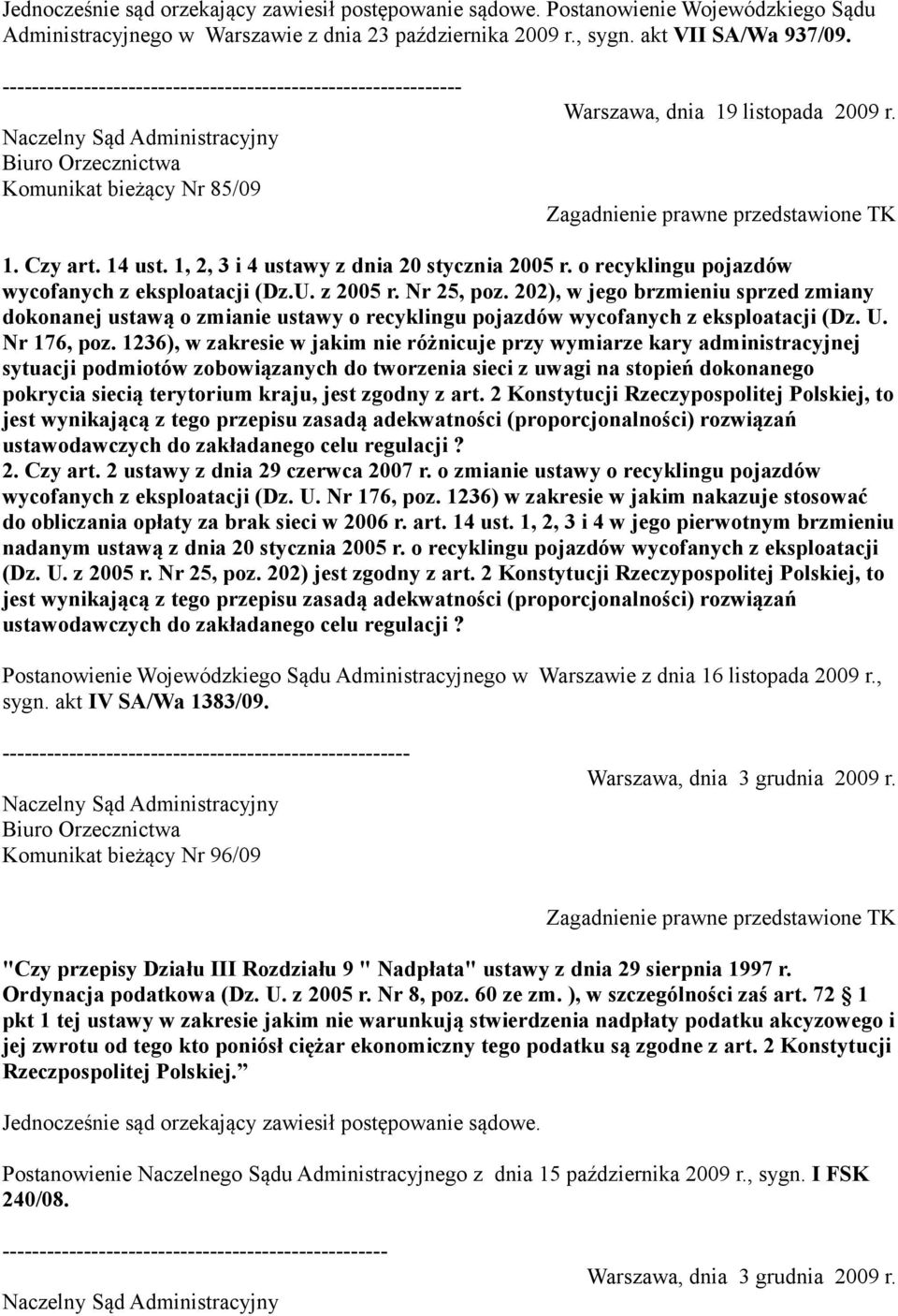 o recyklingu pojazdów wycofanych z eksploatacji (Dz.U. z 2005 r. Nr 25, poz. 202), w jego brzmieniu sprzed zmiany dokonanej ustawą o zmianie ustawy o recyklingu pojazdów wycofanych z eksploatacji (Dz.