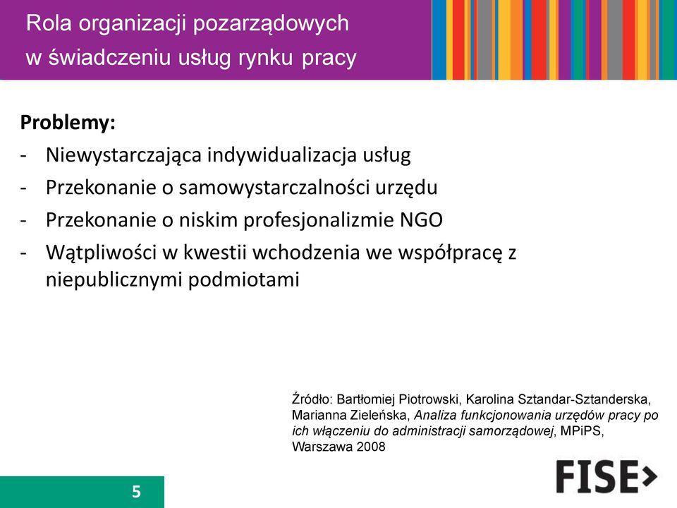 niepublicznymi podmiotami Źródło: Bartłomiej Piotrowski, Karolina Sztandar-Sztanderska, Marianna