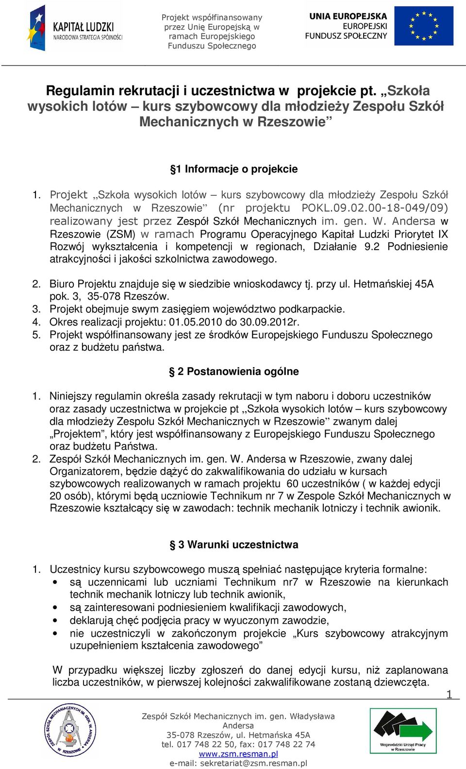 w Rzeszowie (ZSM) w ramach Programu Operacyjnego Kapitał Ludzki Priorytet IX Rozwój wykształcenia i kompetencji w regionach, Działanie 9.2 Podniesienie atrakcyjności i jakości szkolnictwa zawodowego.