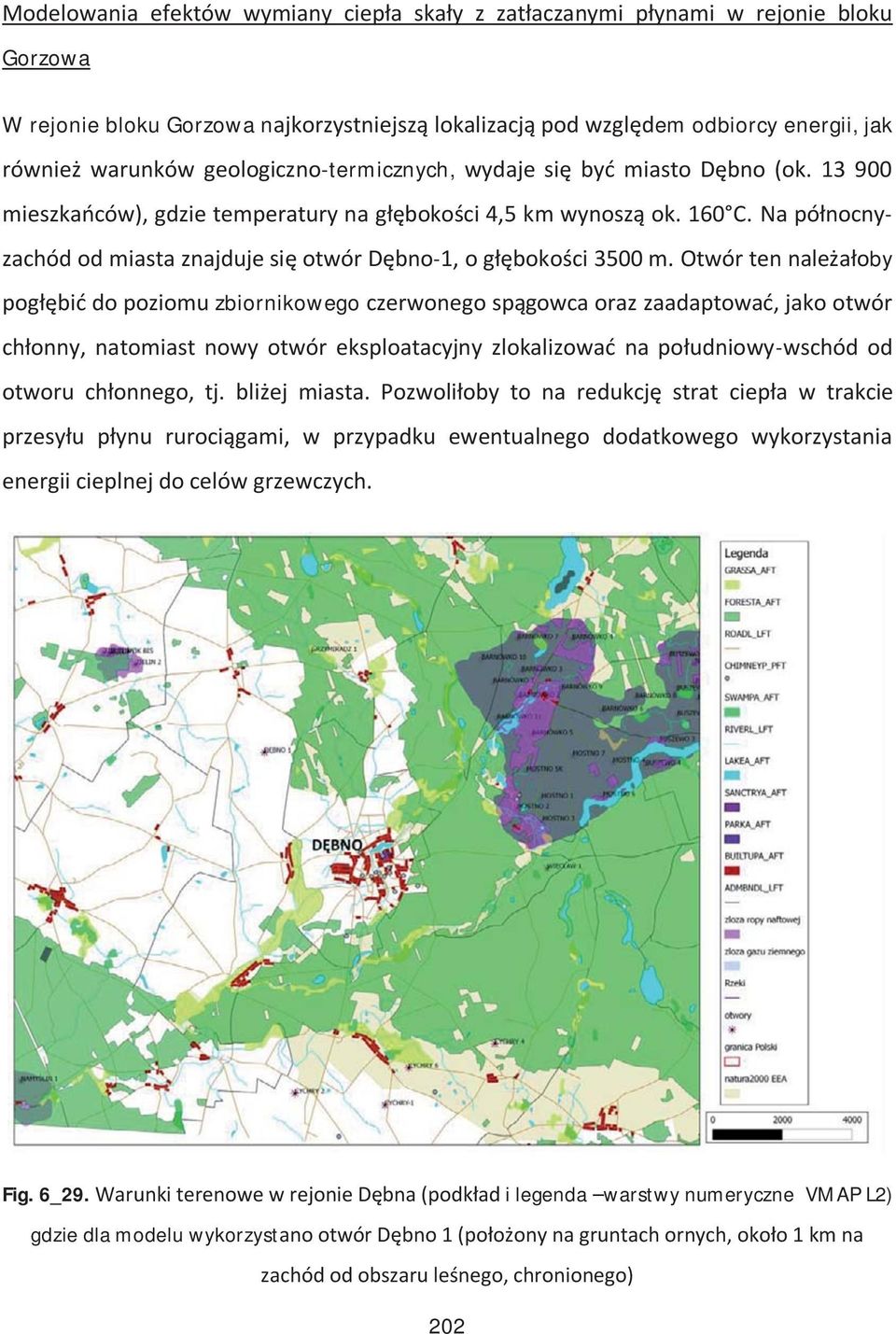 Na północnyzachód od miasta znajduje się otwór Dębno-1, o głębokości 3500 m.