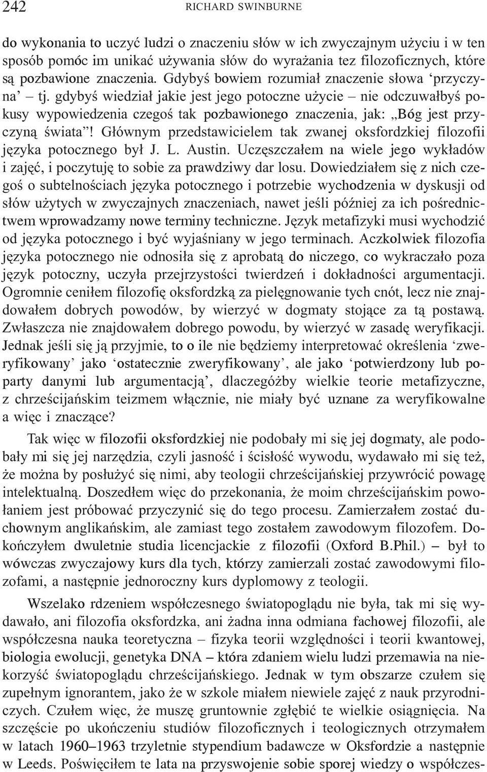 gdybyœ wiedzia³ jakie jest jego potoczne u ycie nie odczuwa³byœ pokusy wypowiedzenia czegoœ tak pozbawionego znaczenia, jak: Bóg jest przyczyn¹ œwiata!