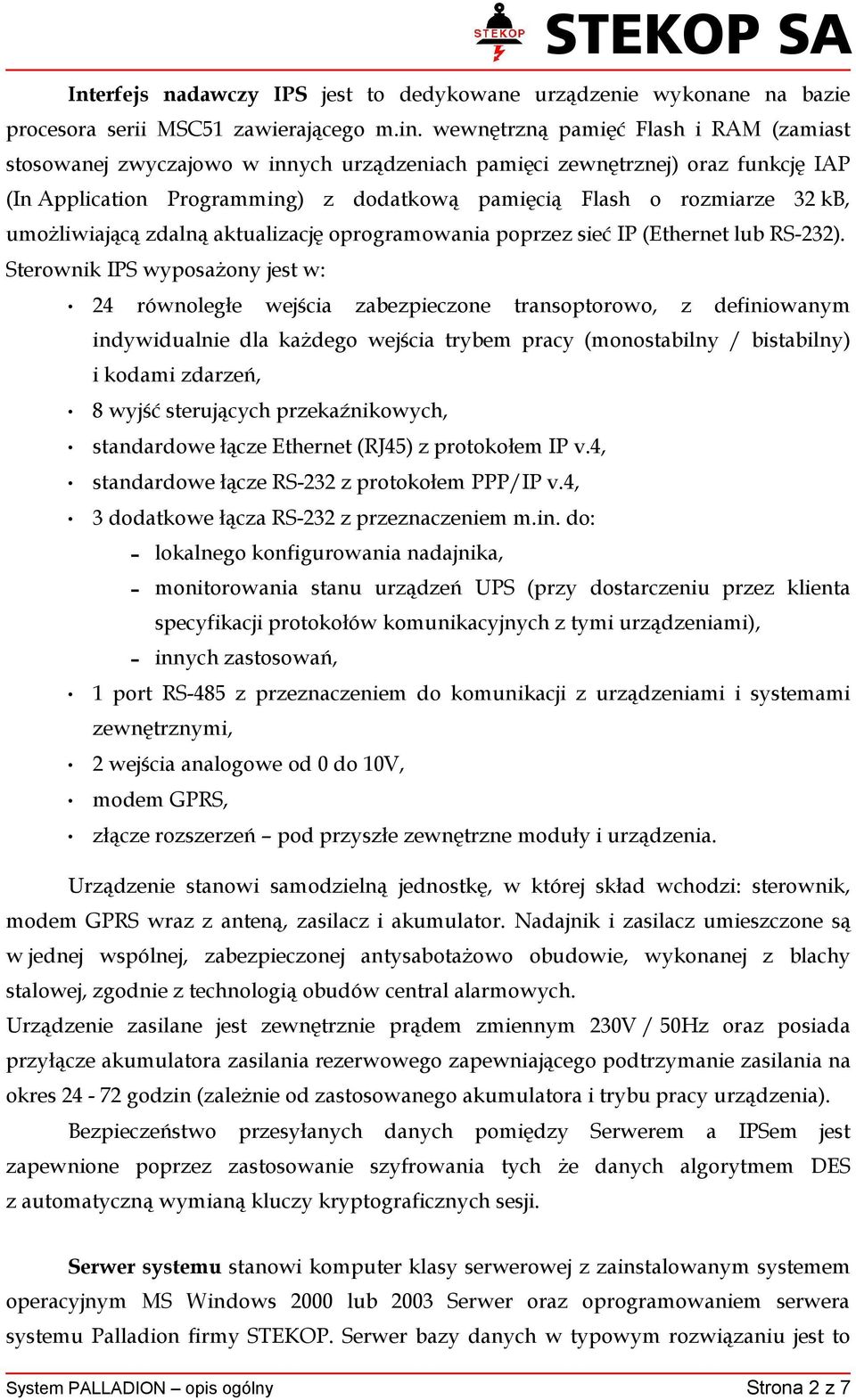 umożliwiającą zdalną aktualizację oprogramowania poprzez sieć IP (Ethernet lub RS-232).