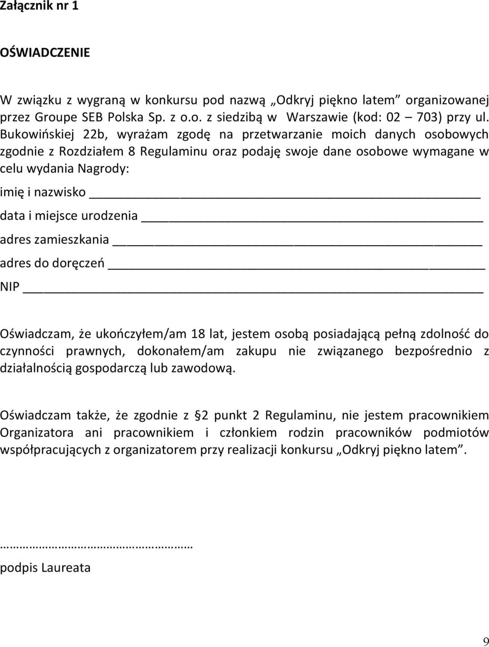 miejsce urodzenia adres zamieszkania adres do doręczeń NIP Oświadczam, że ukończyłem/am 18 lat, jestem osobą posiadającą pełną zdolność do czynności prawnych, dokonałem/am zakupu nie związanego