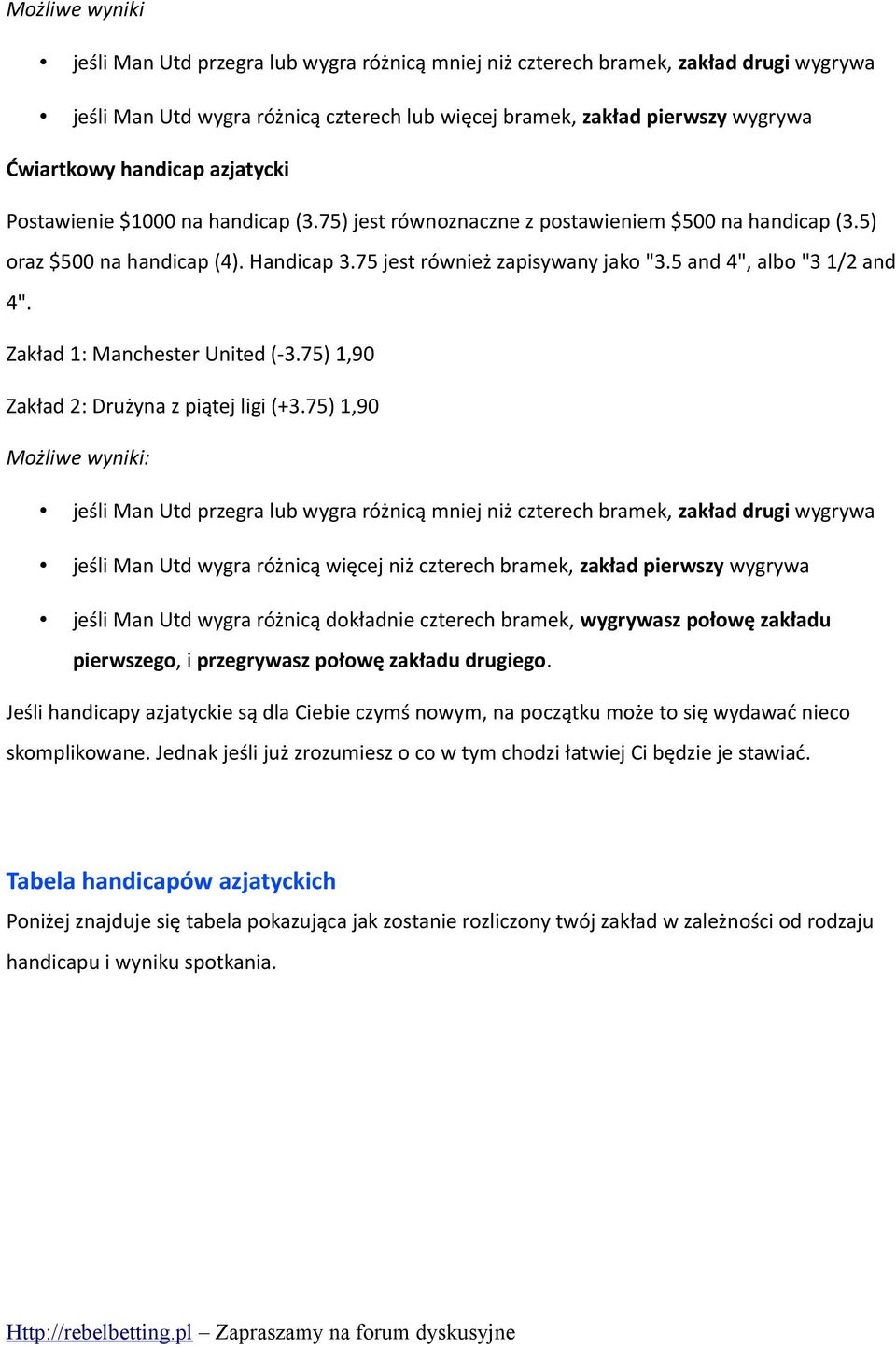 5 and 4", albo "3 1/2 and 4". Zakład 1: Manchester United (-3.75) 1,90 Zakład 2: Drużyna z piątej ligi (+3.