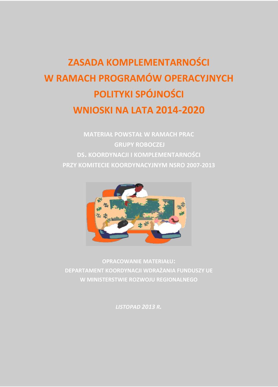 KOORDYNACJI I KOMPLEMENTARNOŚCI PRZY KOMITECIE KOORDYNACYJNYM NSRO 2007-2013