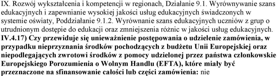 Wyrównanie szans edukacyjnych uczniów z grup o utrudnionym dostępie do edukacji oraz zmniejszenia różnic w jakości usług edukacyjnych. IV.4.