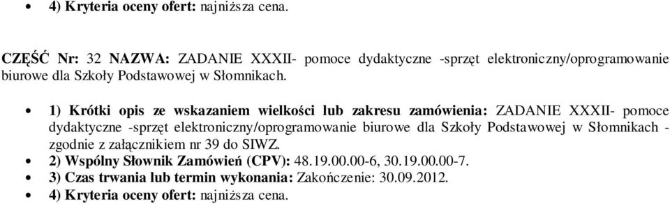 1) Krótki opis ze wskazaniem wielkości lub zakresu zamówienia: ZADANIE XXXII- pomoce dydaktyczne -sprzęt