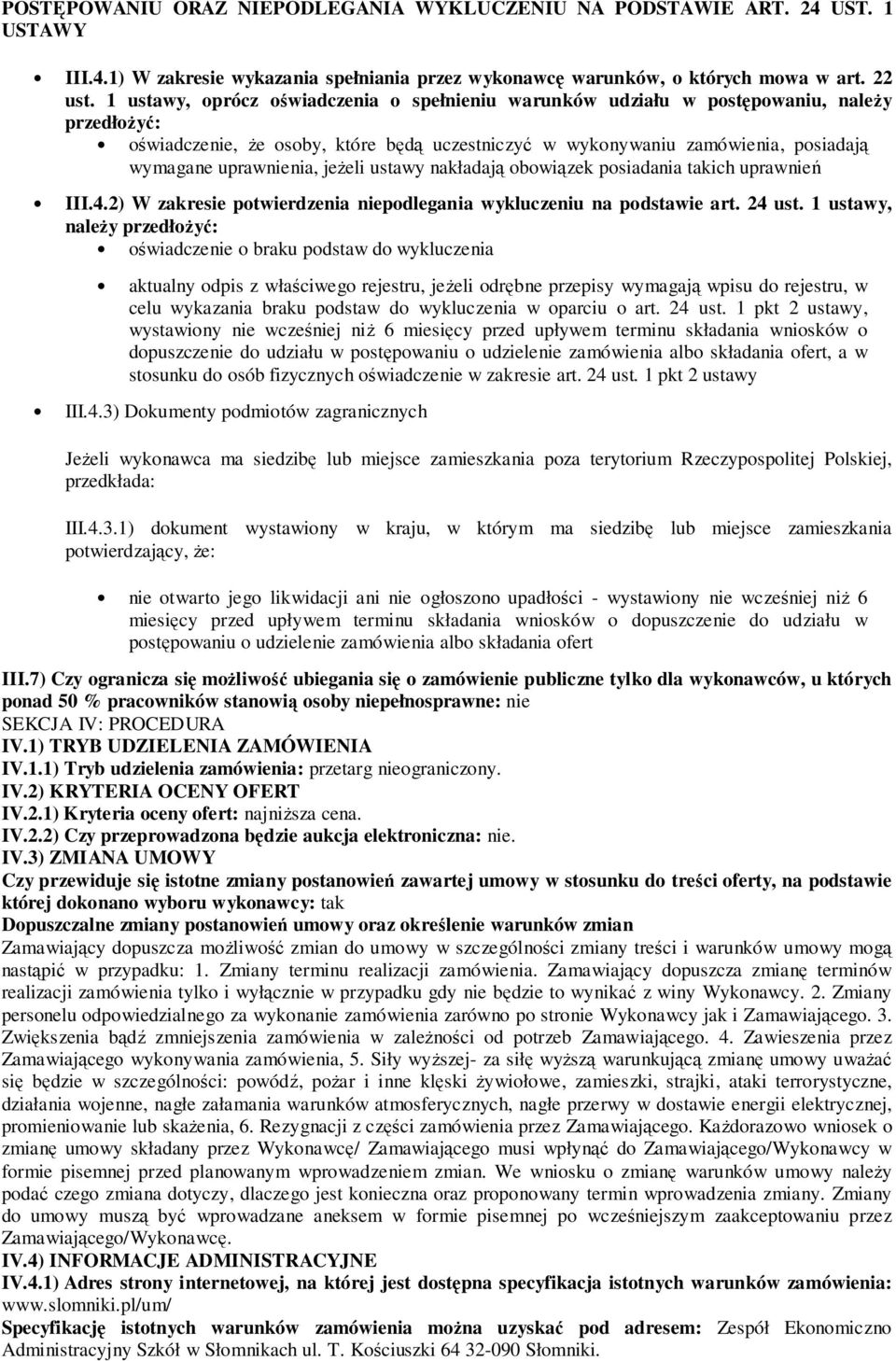 uprawnienia, jeżeli ustawy nakładają obowiązek posiadania takich uprawnień III.4.2) W zakresie potwierdzenia niepodlegania wykluczeniu na podstawie art. 24 ust.