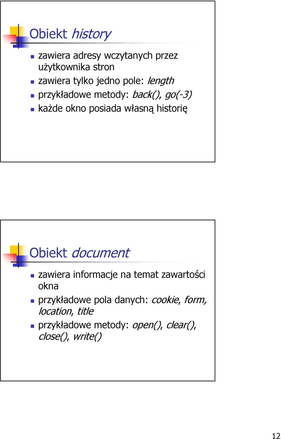 Obiekt document zawiera informacje na temat zawartości okna przykładowe pola danych: