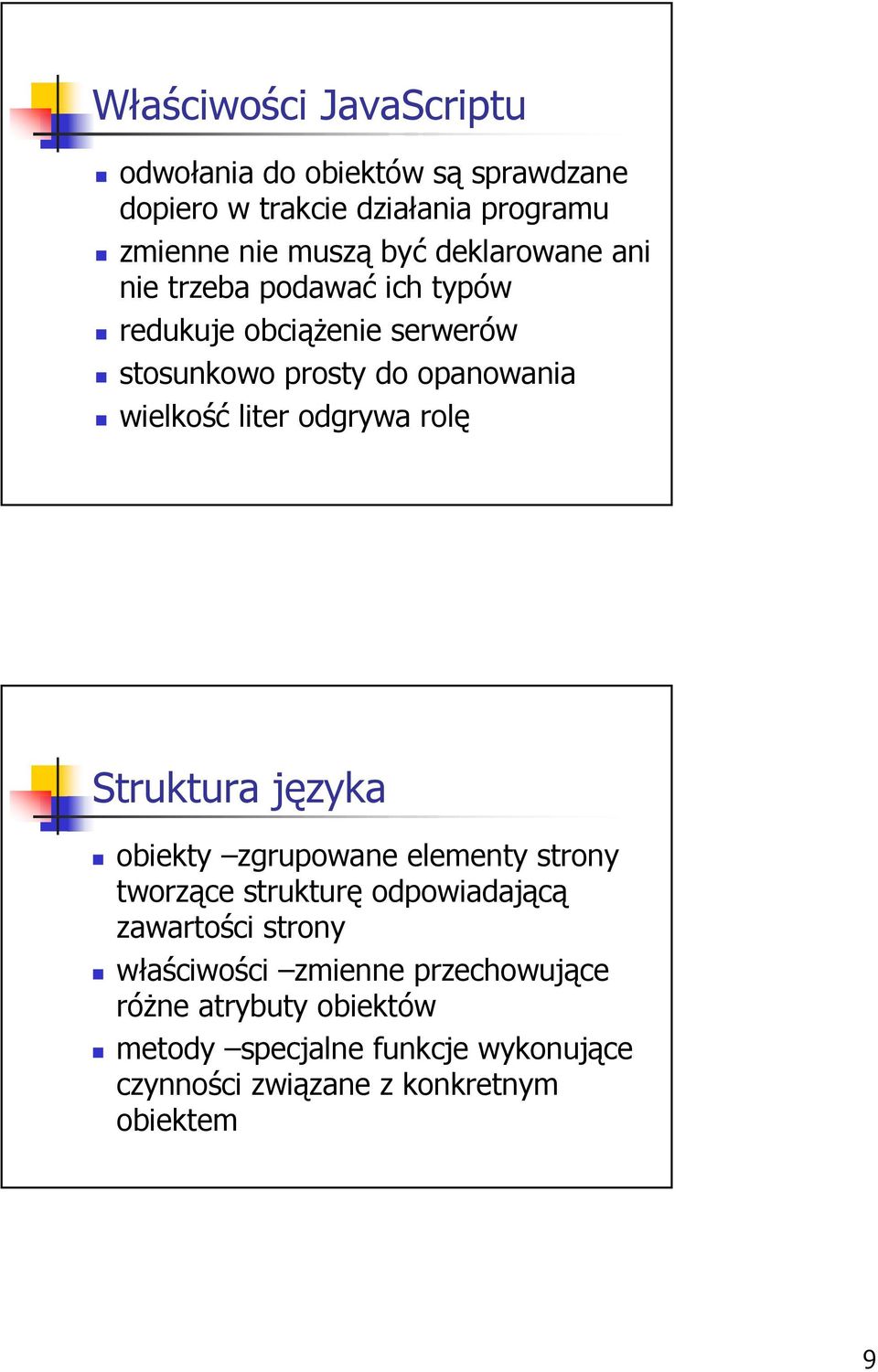 odgrywa rolę Struktura języka obiekty zgrupowane elementy strony tworzące strukturę odpowiadającą zawartości strony