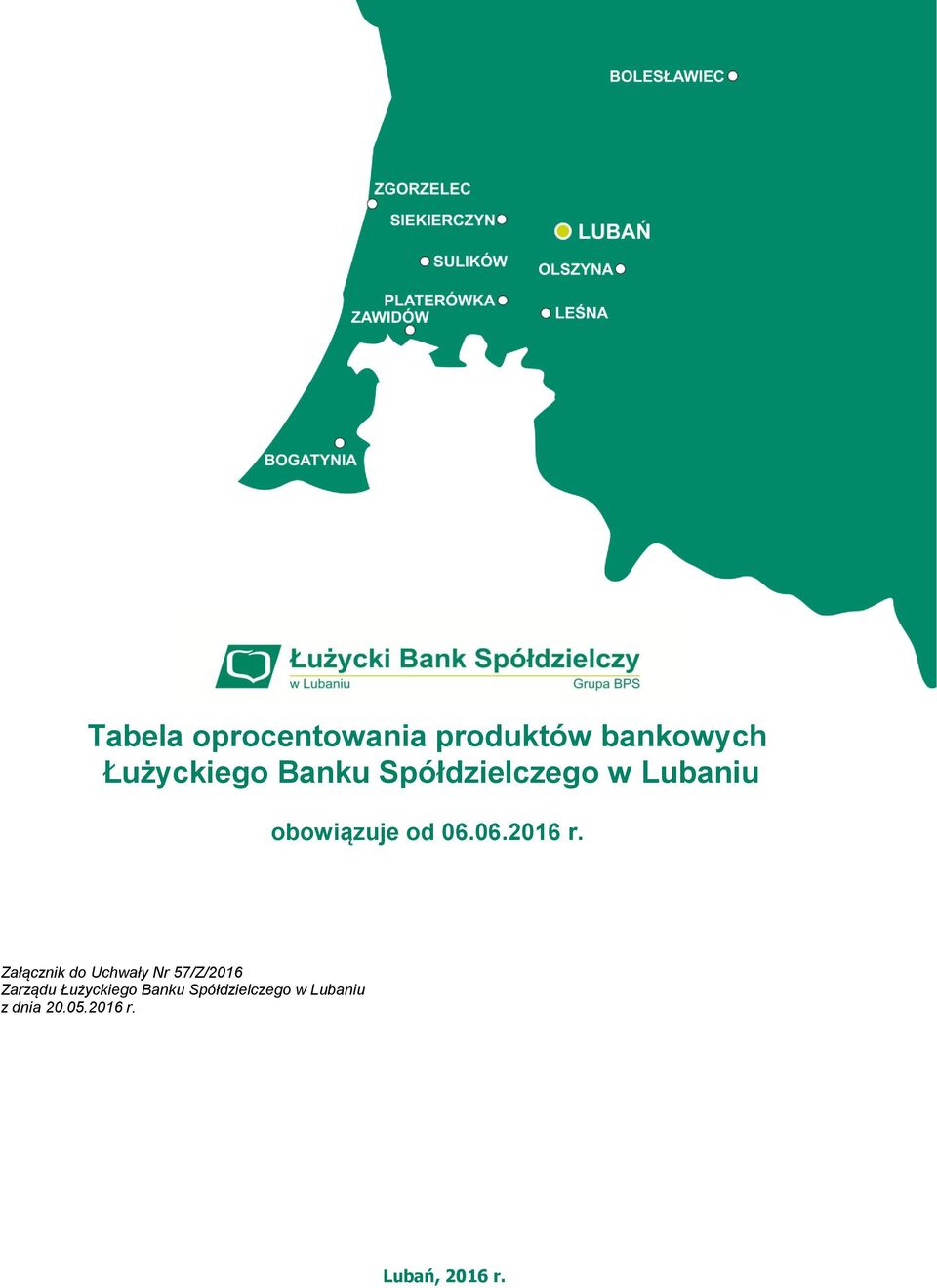 Załącznik do Uchwały Nr 57/Z/2016 Zarządu Łużyckiego