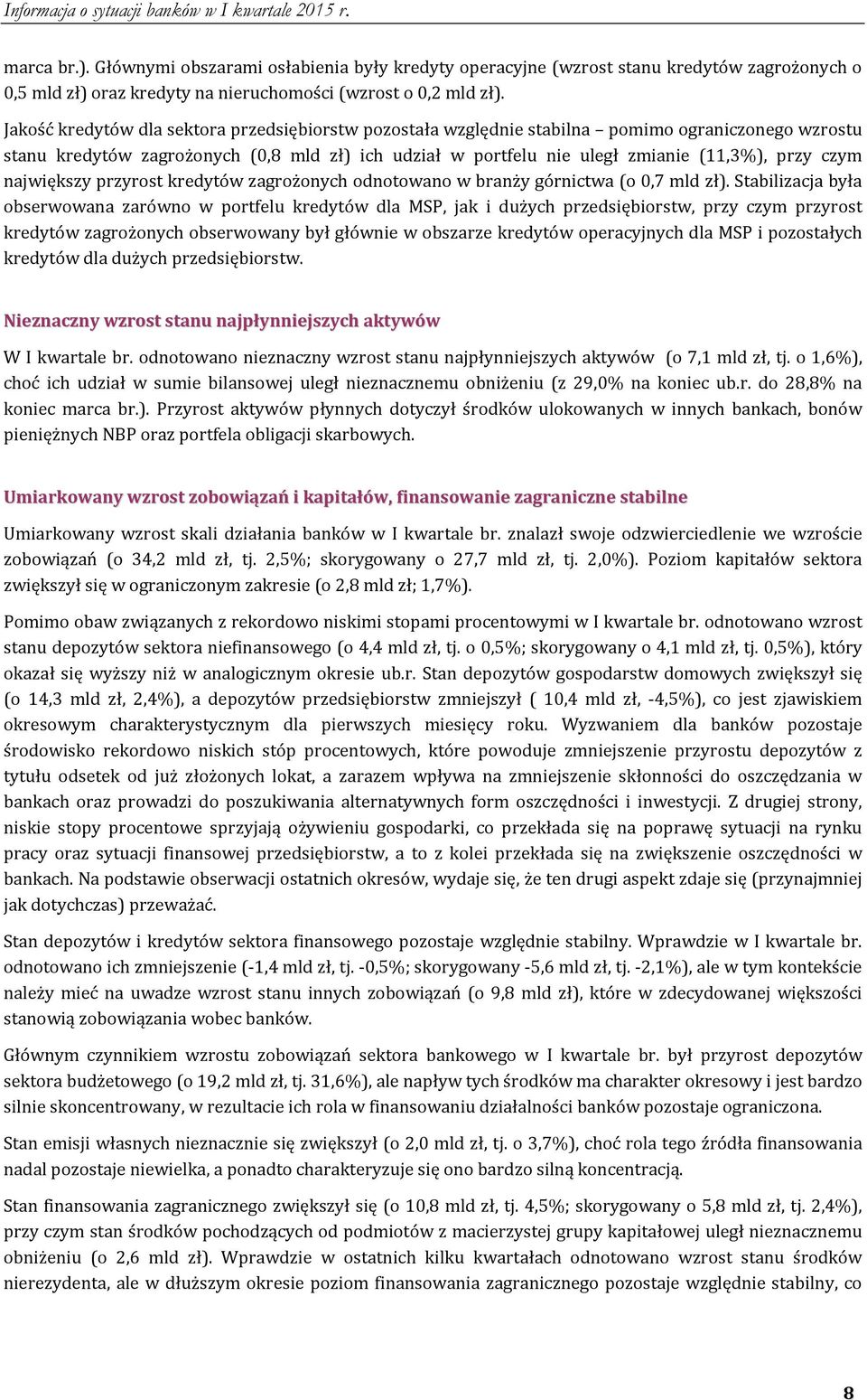 czym największy przyrost kredytów zagrożonych odnotowano w branży górnictwa (o 0,7 mld zł).