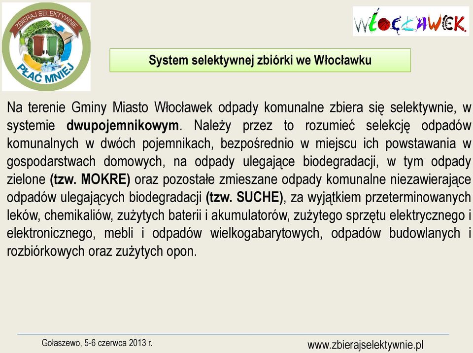 biodegradacji, w tym odpady zielone (tzw. MOKRE) oraz pozostałe zmieszane odpady komunalne niezawierające odpadów ulegających biodegradacji (tzw.